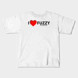 I Love Fuzzy (Black Text) Kids T-Shirt